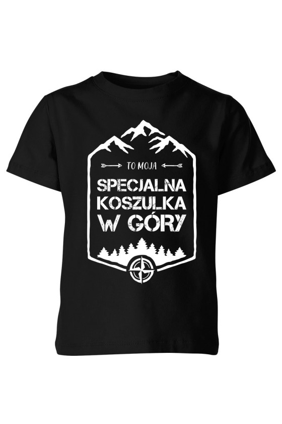 Koszulka Dziecięca To Moja Specjalna Koszulka W Góry