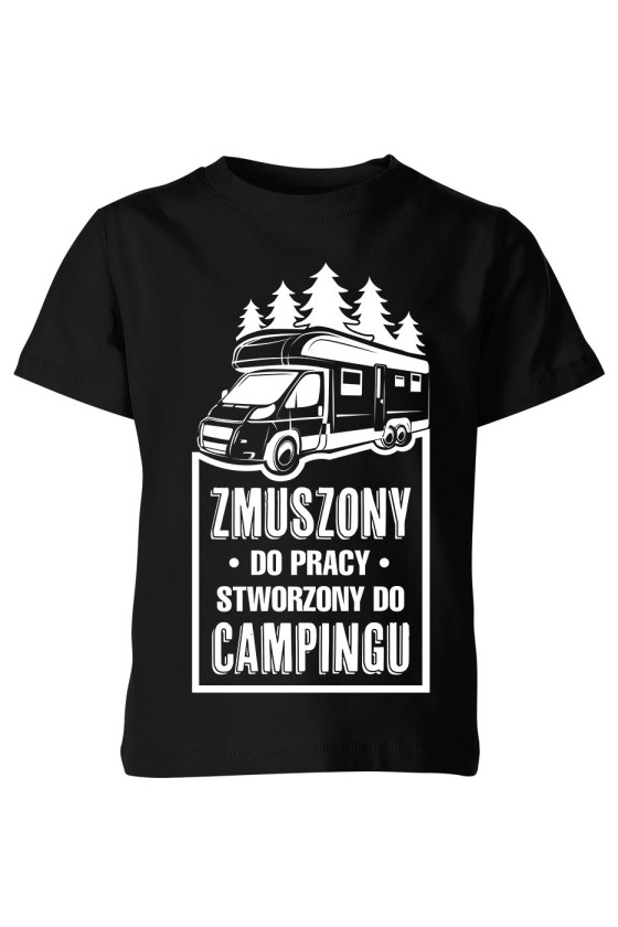 Koszulka Dziecięca Zmuszony Do Pracy, Stworzony Do Campingu