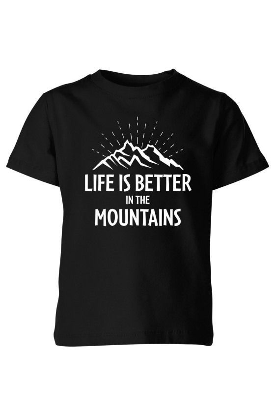 Koszulka Dziecięca Life Is Better In The Mountains